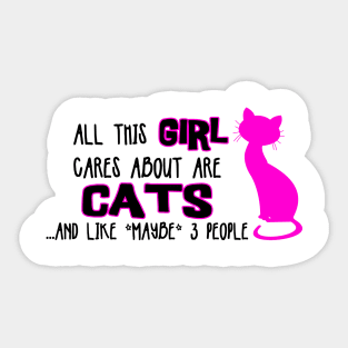 All this GIRL cares about are CATS ...and like *maybe* 3 people Sticker